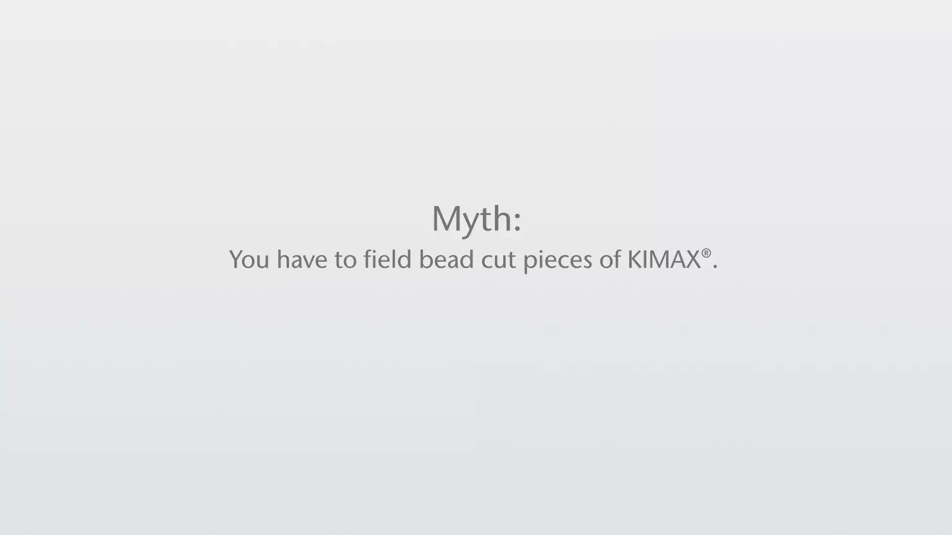 Thumbnail_KIMAX Myths & Truths-You have to field bead cut pieces of KIMAX.png