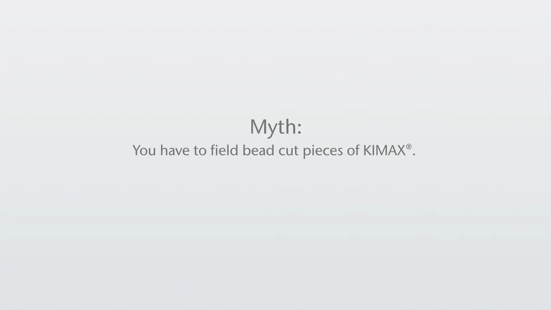 Thumbnail_KIMAX Myths & Truths-You have to field bead cut pieces of KIMAX.png